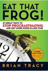 Eat that frog 21 great ways to stop procrastinating and get more done in less time