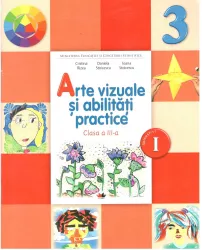 Arte vizuale si abilitati practice manual pentru clasa a III- a semestrul 1 + CD Cristina Rizea Daniela Stoicescu Ionela Stoicescu Litera