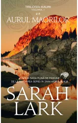 Aurul maorilor - Sarah Lark Volumul 1 din trilogia KAURI