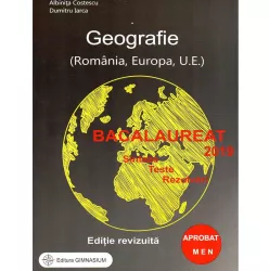 Bacalaureat 2019. geografie romania europa u.e. . sinteze teste rezolvari editie revizuita