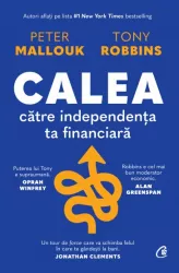 Calea catre independenta financiara Peter Mallouk Tony Robbins