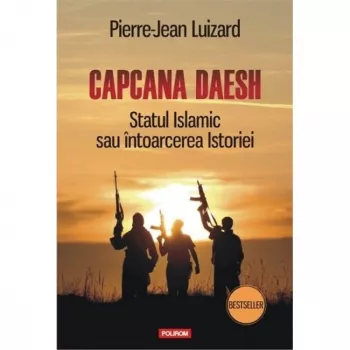 Capcana Daesh. Statul Islamic - Pierre-Jean Luizard
