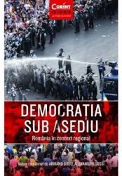 Democratia sub asediu. romania in context regional coord. armand gosu alexandru gussi