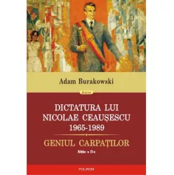 Dictatura lui nicolae ceausescu - adam burakowski