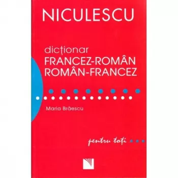 Dictionar francez-roman/roman-francez pentru toti 50.000 de cuvinte si expresii - maria braescu
