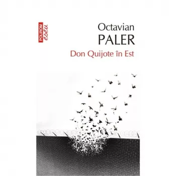 Don Quijote in Est ed. 2017 - Octavian Paler