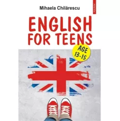 English for Teens Age 13-15 - Mihaela Chilarescu