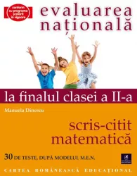 Evaluarea nationala la finalul cls a ii-a scris-citit-matematica manuela dinescu