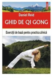 Ghid de Qi Gong. Exercitii de baza - Daniel Reid