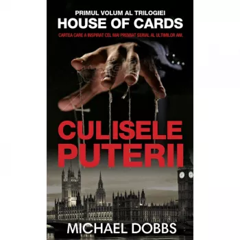 House of cards. culisele puterii vol i - michael dobbs