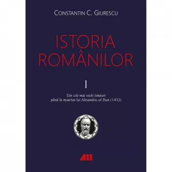 Istoria romanilor vol. i-iii constantin c. giurescu
