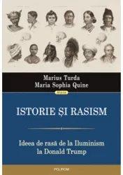 Istorie si rasism. ideea de rasa de la iluminism la donald trump marius turda maria sophia quine