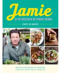 Jamie si petrecerea de vineri seara Jamie Oliver