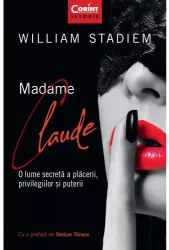 Madame claude.o lume secreta a placerii privilegiilor si puterii william stadiem