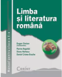 Manual clasa a x-a. limba si literatura romana - eugen simion florina rogalski diana hartescu daniel cristea enache