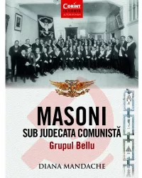 Masoni sub judecata comunista. grupul bellu diana mandache