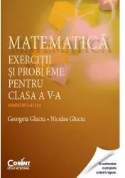Matematica. exercitii si probleme pentru clasa a v-a semestrul ii - georgeta ghiciu niculae ghiciu