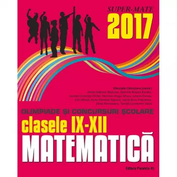 Matematica. Olimpiade si concursuri scolare 2017. Clasele IX-XII - Gheorghe Cainiceanu
