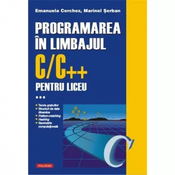 Programarea in limbajul c/c++ pentru liceu. volumul al iii-lea - emanuela cerchez marinel-paul serban