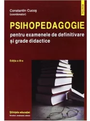 Psihopedagogie pentru examenele de definitivare si grade didactice editia a iii-a constantincucos