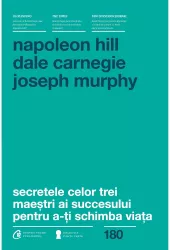 Secretele celor trei maestri ai succesului - Napoleon Hill Dale Carnegie