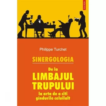 Sinergologia. de la limbajul trupului la arta de a citi philippe turchet