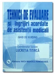 Tehnici de evaluare si ingrijiri acordate de asistentii medicali. ghid de nursing volumul 2