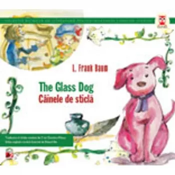 The Glass Dog / Cainele de Sticla - L. Frank Baum