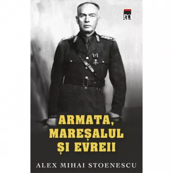 Armata Maresalul si evreii - Alex Mihai Stoenescu