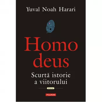 Homo deus. scurta istorie a viitorului yuval noahharari