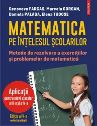 Matematica pe intelesul scolarilor - genoveva farcasdaniela palaga elena tudosemarcela gorgan