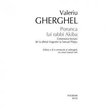 Porunca lui rabbi akiba. ceremonia lecturii de la sfintul augustin la samuel pepys editia a ii-a valeriu gherghel