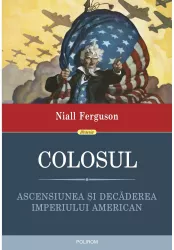 Colosul. ascensiunea i decderea imperiului american niall ferguson