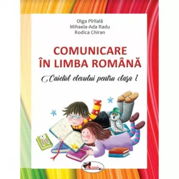Comunicare in lb. romana. caietul elevului cls.i