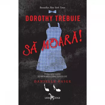 Eliberarea Tinutului Oz Vol.1 Dorothy Trebuie Sa Moara Danielle Paige