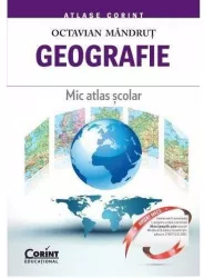 Geografie. Mic atlas scolar - Octavian Mandrut