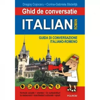 Ghid de conversatie italian-roman. Ed. II - Dragos Cojocaru C.G.Badelita