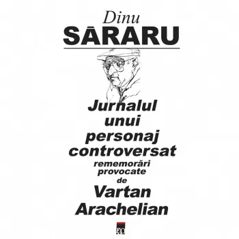 Jurnalul unui personaj controversat dinu sararu