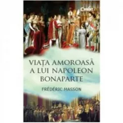 Viata amoroasa a lui napoleon bonaparte - Frdric Masson