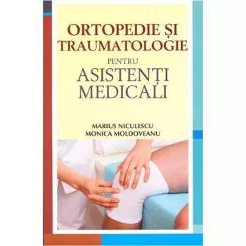 Ortopedie si traumatologie pentru asiste - Monica Moldoveanu