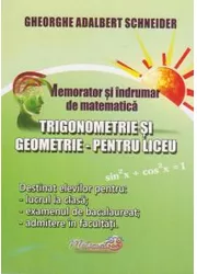 Memorator si Indrumar de Matematica - Trigonometrie si Geometrie pentru Liceu - Gheorghe-Adalbert Schneider