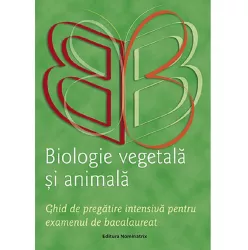 Biologie vegetala si animala. Ghid de pregatire pentru reusita la examenul de bacalaureat