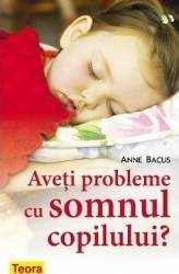 Aveti probleme cu somnul copilului - Anne Bacus