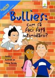 Bullies Cum sa faci fata intimidarii - Trevor Romain
