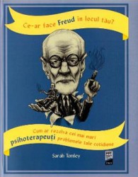 Ce-ar face Freud in locul tau - Sarah Tomley