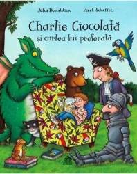 Charlie ciocolata si cartea lui preferata - julia donaldson axel scheffler