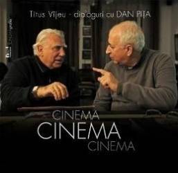 Cinema Cinema Cinema - Titus Vijeu - Dialoguri cu Dan Pita