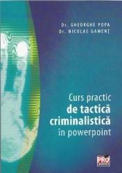Curs practic de tactica criminalistica in powerpoint - gheorghe popa niculae gament