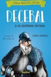 Decebal si un solomonar misterios - Simona Antonescu Alexia Udriste - PRECOMANDA