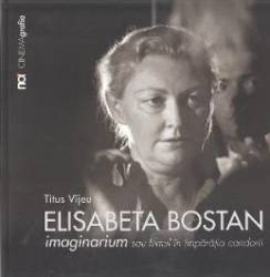 Elisabeta Bostan. Imaginarium sau filmul in imparatia candorii - Titus Vijeu